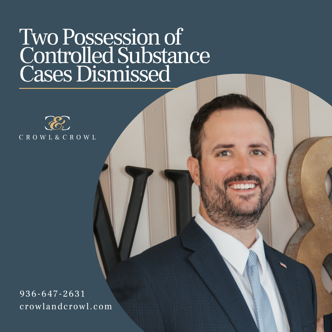 Promotional graphic by Crowl & Crowl announcing two possession of controlled substance cases dismissed; includes lawyer portrait, logo, and contact info (936-647-2631, crowlandcrowl.com).